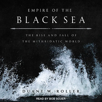 Empire of the Black Sea: Rise and Fall Mithridatic World
