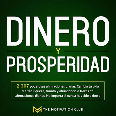 Dinero y Prosperidad 2,367 poderosas afirmaciones diarias. Cambia tu vida y atrae riqueza, triunfo y abundancia a través de afirmaciones diarias. No importa si nunca has sido exitoso