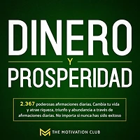 Dinero y Prosperidad 2,367 poderosas afirmaciones diarias. Cambia tu vida y atrae riqueza, triunfo y abundancia a través de afirmaciones diarias. No importa si nunca has sido exitoso
