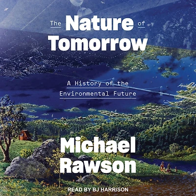 the Nature of Tomorrow: A History Environmental Future