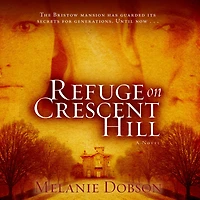 Refuge on Crescent Hill: A Novel