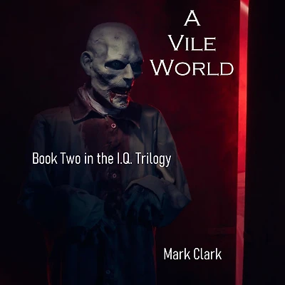 I.Q. TRILOGY BOOK 2, THE - A VILE WORLD