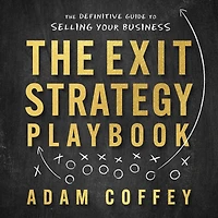 The Exit-Strategy Playbook: Definitive Guide to Selling Your Business