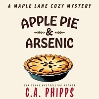 Apple Pie and Arsenic: A Maple Lane Cozy Mystery