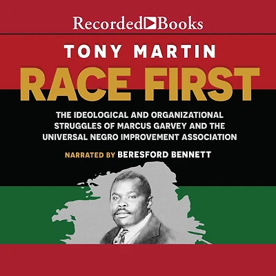 Race First: the Ideological and Organizational Struggles of Marcus Garvey Universal Negro Improvement Association