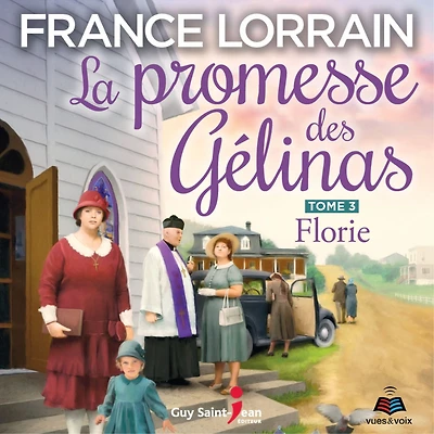 La promesse des Gélinas - Tome 3: Florie, La: Florie