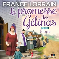 La promesse des Gélinas - Tome 3: Florie, La: Florie