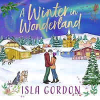 A Winter in Wonderland: Escape to Lapland this Christmas and cosy up with a heart-warming festive romance!