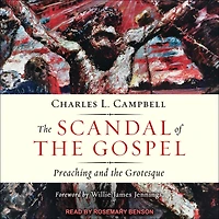 the Scandal of Gospel: Preaching and Grotesque