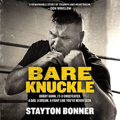 Bare Knuckle: Bobby Gunn, 73-0 Undefeated. A Dad. Dream. Fight like You've Never Seen.