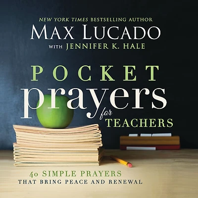 Pocket Prayers for Teachers: 40 Simple That Bring Peace and Renewal