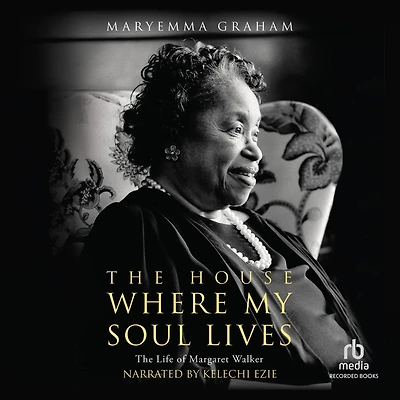 The House Where My Soul Lives: Life of Margaret Walker