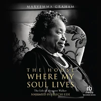 The House Where My Soul Lives: Life of Margaret Walker