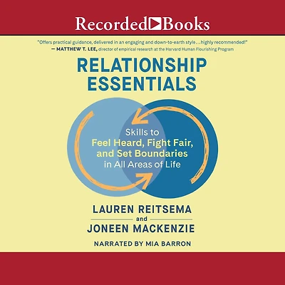 Relationship Essentials: Skills to Feel Heard, Fight Fair, and Set Boundaries All Areas of Life