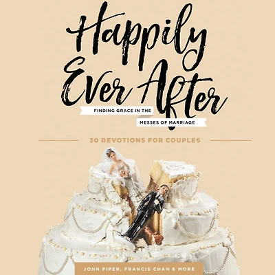 Happily Ever After: Finding Grace the Messes of Marriage