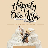 Happily Ever After: Finding Grace the Messes of Marriage