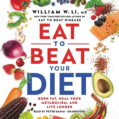 Eat to Beat Your Diet: Burn Fat, Heal Your Metabolism, and Live Longer