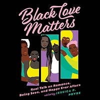 Black Love Matters: Real Talk on Romance, Being Seen, and Happily Ever Afters