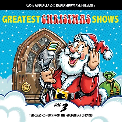 Greatest Christmas Shows, Volume 3: Ten Classic Shows from the Golden Era of Radio