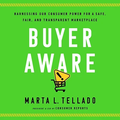 Buyer Aware: Harnessing Our Consumer Power for a Safe, Fair, and Transparent Marketplace