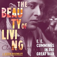 the Beauty of Living: E. Cummings Great War