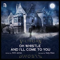 Oh Whistle and I'll Come to You, My Lad: A Victorian Ghost Sotry