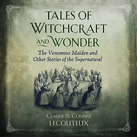 Tales of Witchcraft and Wonder: the Venomous Maiden Other Stories Supernatural