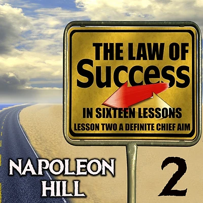 The Law of Success in Sixteen Lessons: Lesson Two A Definite Chief Aim