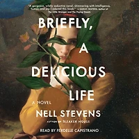 Briefly, A Delicious Life: Novel