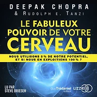 Le fabuleux pouvoir de votre cerveau