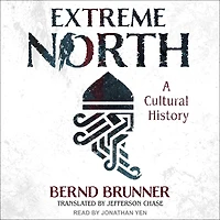 Extreme North: A Cultural History