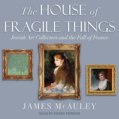 the House of Fragile Things: Jewish Art Collectors and Fall France