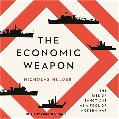 The Economic Weapon: Rise of Sanctions as a Tool Modern War