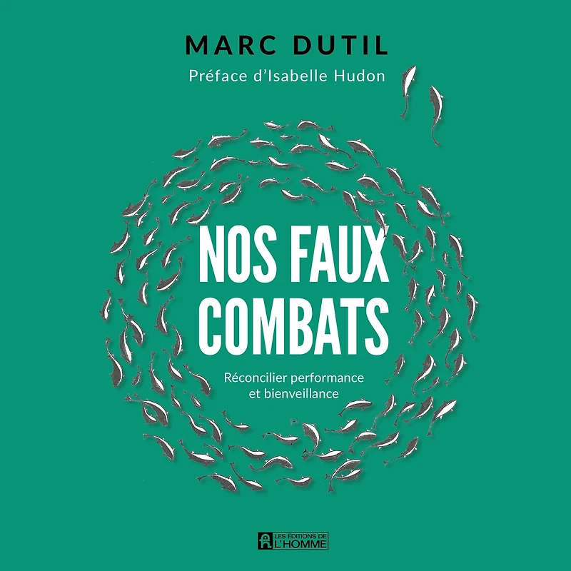 Nos faux combats: Réconcillier performance et bienveillance, Nos: Réconcillier performance et bienveillance