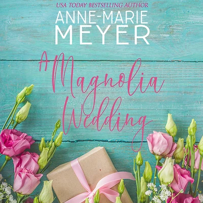 A Magnolia Wedding: Sweet, Small Town Story
