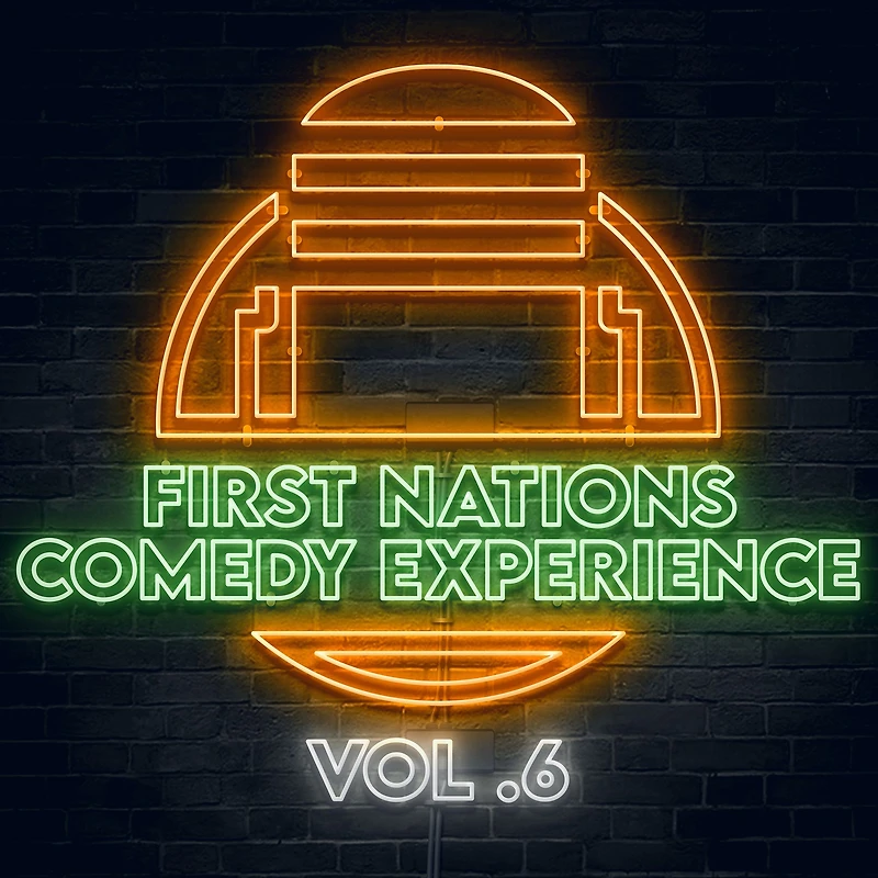 First Nations Comedy Experience: Vol 6