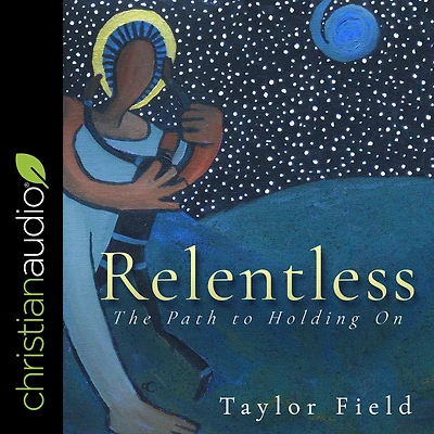Relentless: The Path to Holding On