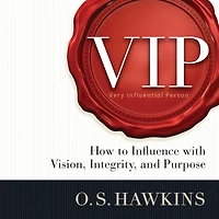 VIP: How to Influence with Vision, Integrity, and Purpose