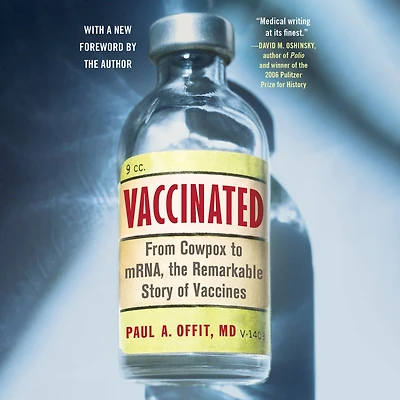 Vaccinated: From Cowpox to mRNA, the Remarkable Story of Vaccines