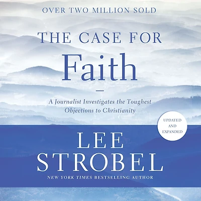 the Case for Faith: A Journalist Investigates Toughest Objections to Christianity