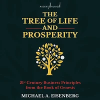 the Tree of Life and Prosperity: 21st Century Business Principles from Book Genesis
