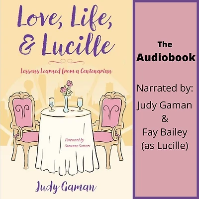 Love, Life, and Lucille: Lessons Learned from a Centenarian