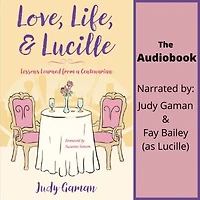 Love, Life, and Lucille: Lessons Learned from a Centenarian