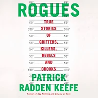Rogues: True Stories of Grifters, Killers, Rebels and Crooks