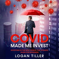 Covid Made Me Invest: Investing in the New World: The Ultimate Guide for Beginners