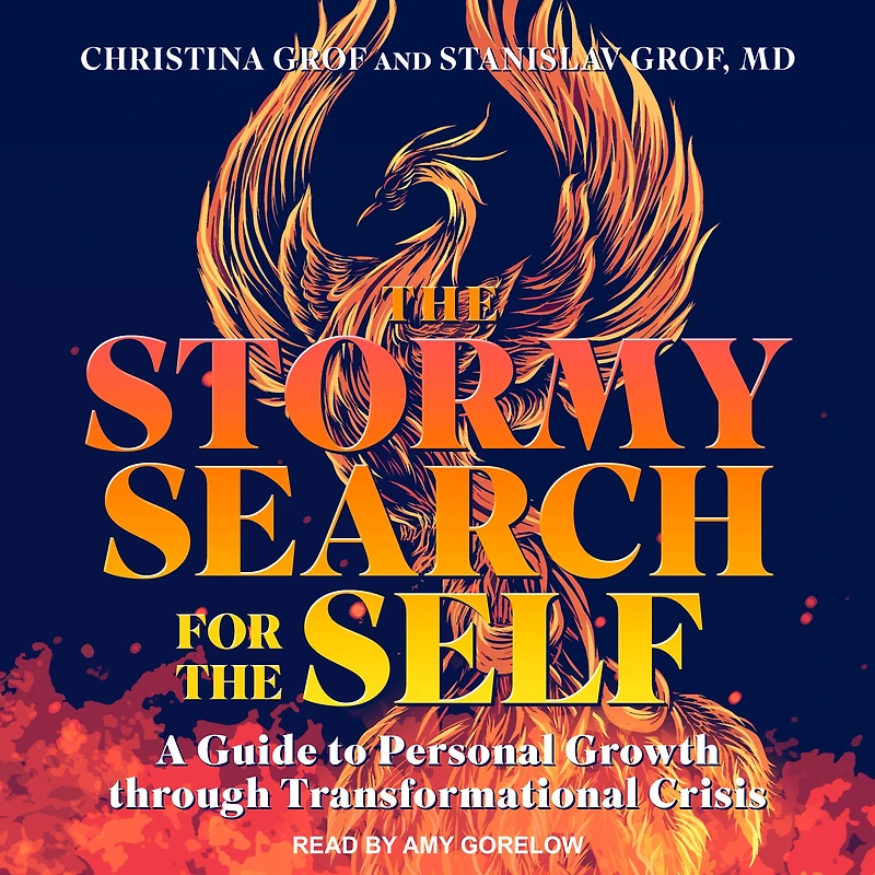 the Stormy Search for Self: A Guide to Personal Growth through Transformational Crisis