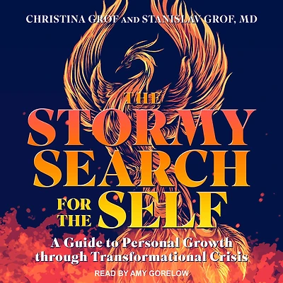 the Stormy Search for Self: A Guide to Personal Growth through Transformational Crisis