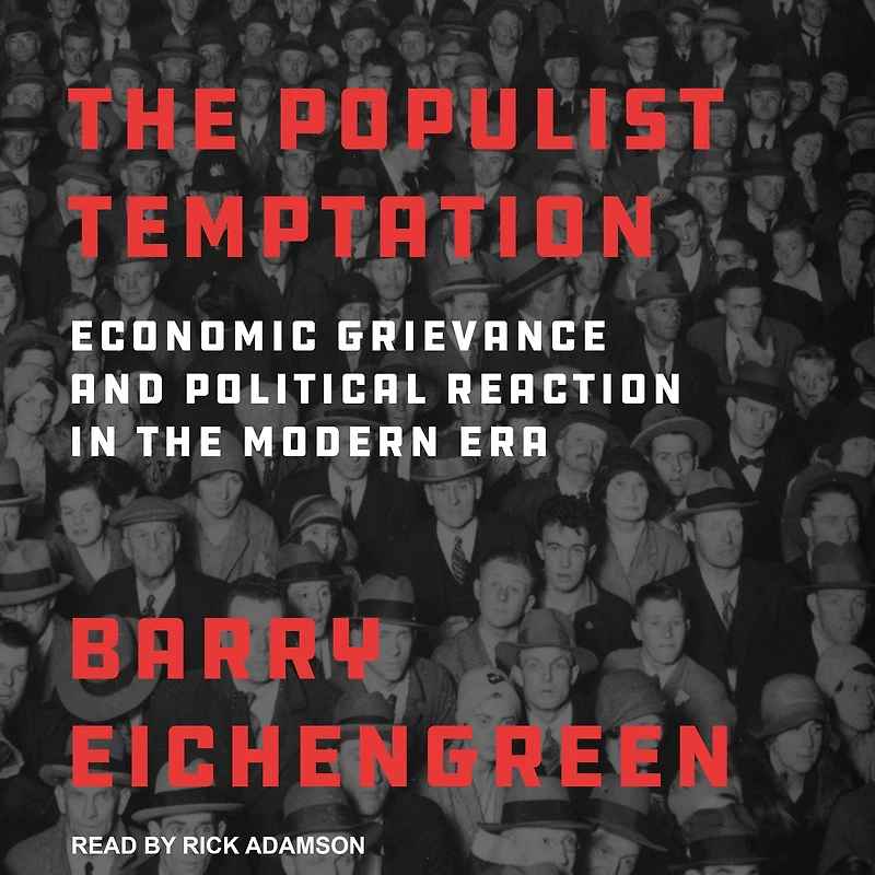 the Populist Temptation: Economic Grievance and Political Reaction Modern Era