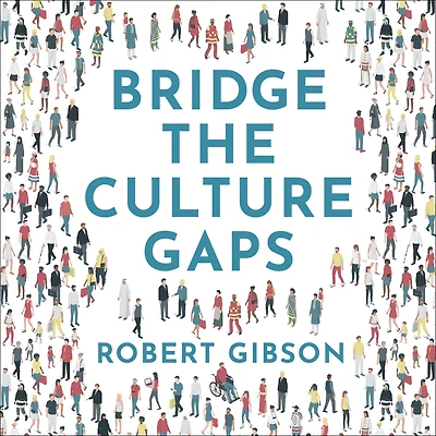 Bridge the Culture Gaps: A toolkit for effective collaboration diverse, global workplace