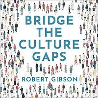 Bridge the Culture Gaps: A toolkit for effective collaboration diverse, global workplace